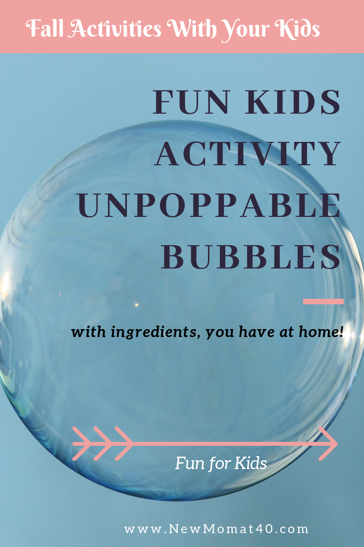 How To Make Unpoppable Bubbles - New Mom At 40